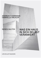 Andreas Fuhrimann, Gabrielle H&auml;chler, Valentin Jeck, Lars M&uuml;ller - Andreas Fuhrimann Gabrielle H&auml;chler. Was ein Haus in sich selbst verankert