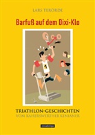 Lars Ter&ouml;rde - Barfu&szlig; auf dem Dixi-Klo. Triathlongeschichten vom Kaiserswerther Kenianer.