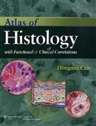 Dongmei Cui, Dongmei Daley Cui, Dongmei Naftel Cui, CUI DONGMEI NAFTEL JOHN P FRATK, William Daley, William P. Daley... - Atlas of Histology With Functional and Clinical Correlations