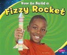 Lori Shores, Gail Saunders-Smith - How to Build a Fizzy Rocket
