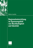 Marko Ivanisin - Regionalentwicklung im Spannungsfeld von Nachhaltigkeit und Identit&auml;t