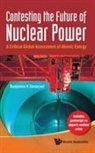 Benjamin K Sovacool, Assoc Prof. Benjamin K. Sovacool, Benjamin K Sovacool, Benjamin K. Sovacool - Contesting The Future Of Nuclear Power: A Critical Global Assessment Of Atomic Energy