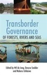 Wil de Jong, Noboru Ishikawa, Wil De Snelder Jong, JONG WIL DE SNELDER DENYSE J IS, Denyse Snelder, Noboru Ishikawa... - Transborder Governance of Forests, Rivers and Seas