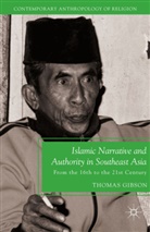 T Gibson, T. Gibson, Thomas Gibson - Islamic Narrative and Authority in Southeast Asia