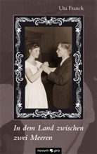 Uta Franck - In dem Land zwischen zwei Meeren