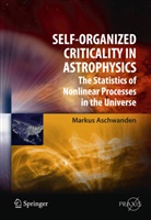 Markus Aschwanden, Markus J. Aschwanden - Self-Organized Criticality in Astrophysics