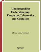 Heinz von Foerster - Understanding Understanding