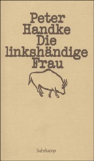 Peter Handke - Die linksh&auml;ndige Frau