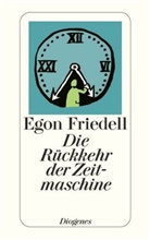 Egon Friedell - Die R&uuml;ckkehr der Zeitmaschine