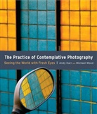 Andy Karr, Andy/ Wood Karr, Michael Wood - The Practice of Contemplative Photography