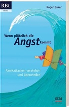 Roger Baker, Baker  Roger - Wenn pl&ouml;tzlich die Angst kommt