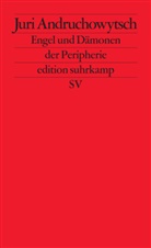 Juri Andruchowytsch - Engel und D&auml;monen der Peripherie