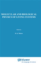 K Mishra, R K Mishra, R. K. Mishra, R.K. Mishra, Rishi Kumar Mishra - Molecular and Biological Physics of Living Systems