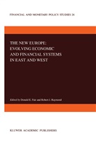 E Fair, D E Fair, D. E. Fair, D.E. Fair, Donald E. Fair, Raymond... - The New Europe: Evolving Economic and Financial Systems in East and West
