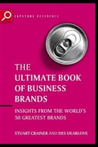 S Crainer, Stuar Crainer, Stuart Crainer, Stuart (Suntop Media) Crainer, Des Dearlove, Des (Suntop Media) Dearlove... - The Ultimate Book of Business Brands: Insights from the World's
