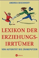 Andrea Bischhoff - Lexikon der Erziehungsirrt&uuml;mer