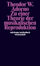 Theodor W Adorno, Theodor W. Adorno, Henr Lonitz, Henri Lonitz - Zu einer Theorie der musikalischen Reproduktion