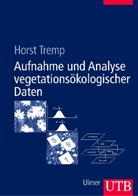 Horst Tremp - Aufnahme und Analyse vegetations&ouml;kologischer Daten