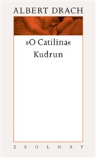 Albert Drach, Ingrid Cella, Bernhard Fetz, Gerhar Fuchs, Gerhard Fuchs, Wendelin Schmidt-Dengler - Werke - 9: O Catilina / Kudrun
