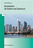 M&uuml;hlmeye, J&uuml;rge M&uuml;hlmeyer, J&uuml;rgen M&uuml;hlmeyer, RICHARD, Will Richard, Willi Richard... - Betriebslehre der Banken und Sparkassen: Betriebslehre der Banken und Sparkassen