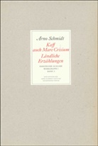 Arno Schmidt - Werke, Bargfelder Ausgabe, Werkgr.1 - 3: Kaff auch Mare Crisium, L&auml;ndliche Erz&auml;hlungen