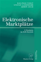 Stefa Landwehr, Stefan Landwehr, Kai-Ing Voigt, Kai-Ingo Voigt, Armin Zech - Elektronische Marktpl&auml;tze
