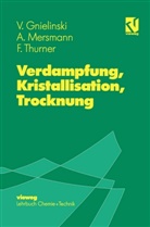 Volke Gnielinski, Volker Gnielinski, Alfon Mersmann, Alfons Mersmann, Franz Thurner - Verdampfung, Kristallisation, Trocknung