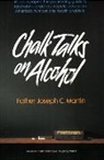 Joseph Martin, Joseph C Martin, Joseph C. Martin - Chalk Talks on Alcohol