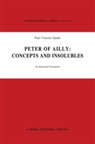 P. V. Spade, P.V. Spade, Paul Vincent Spade, V Spade, P V Spade - Peter of Ailly: Concepts and Insolubles