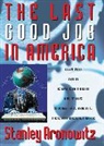 Stanley Aronowitz, Stanley Aronwitz, Aronwitz Stanley - Last Good Job in America