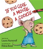 Felicia Bond, Laura Numeroff, Laura Joffe Numeroff, Numeroff Laura Joffe, Felicia Bond, Bond Felicia - If You Give a Mouse a Cookie