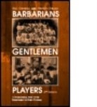 Eric Dunning, Eric (Leicester University Dunning, Eric Sheard Dunning, Dunning Eric, Dunning Et Al, Boria Majumdar... - Barbarians, Gentlemen and Players