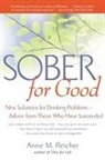 Fletcher Anne M. Fletcher, Anne M Fletcher, Anne M. Fletcher - Sober for Good