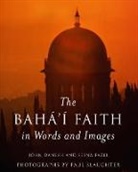 John Danesh, Danesh John, et al, Seena Fazel, Fazel Seena, Porter Manuals... - The Baha'i Faith in Words and Images