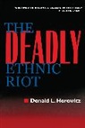 Donald L Horowitz, Donald L. Horowitz, Horowitz Donald L. - Deadly Ethnic Riot