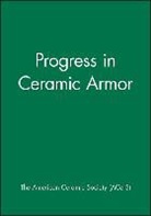Acers, Acers (American Ceramic Society), The) Acers (American Ceramics Society, Acers (American Ceramics Society The), American Ceramic Arts Society, American Ceramic Society... - Progress in Ceramic Armor