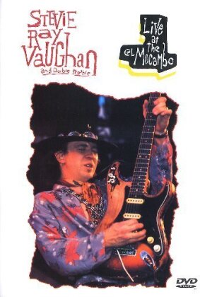 Stevie Ray Vaughan & Double Trouble - Live at the El Mocambo