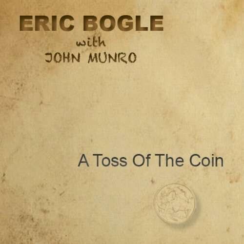Eric Bogle - A Toss Of The Coin