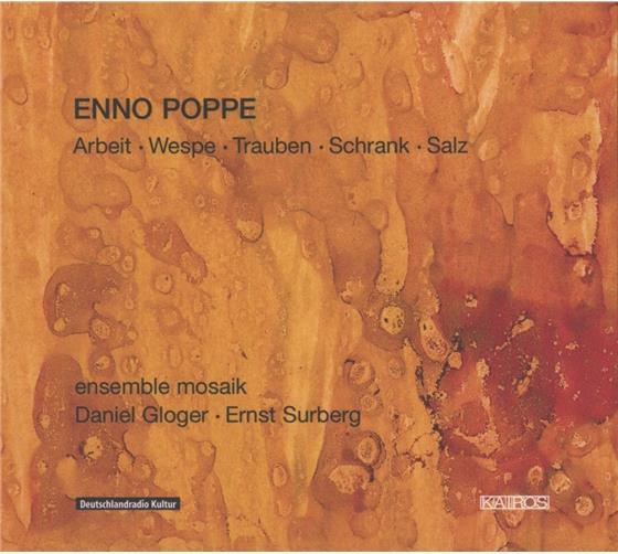 Ernst Surberg, Ensemble Mosaik, Enno Poppe (*1969), Enno Poppe (*1969) & Daniel Gloger - Arbeit. Wespe. Trauben. Schrank. Salz.