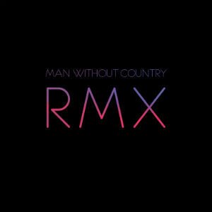 Man Without Country - Foe - & Remixe Album 2 CDs