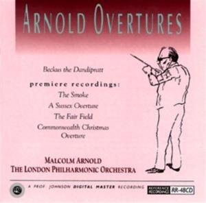 Sir Malcolm Arnold (1921-2006) & Sir Malcolm Arnold (1921-2006) - Arnold Overtures - A Sussex Overture, Beckus The Dandipratt, The Smoke, The Fair Field, Commonwealth Christmas Overture