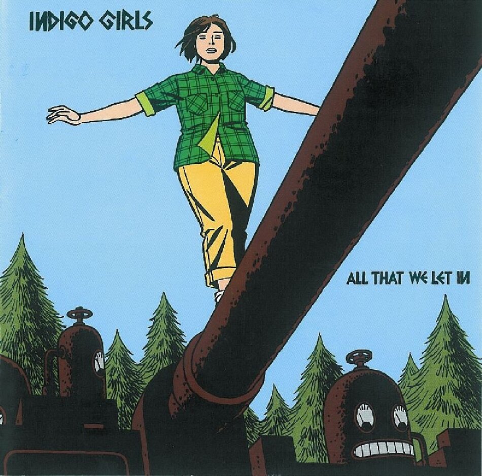Indigo Girls - All That We Let Inn
