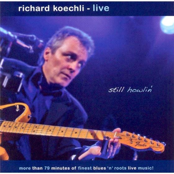Richard Koechli - Still Howlin' Live