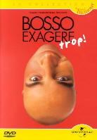 Patrick Bosso - Exagère trop