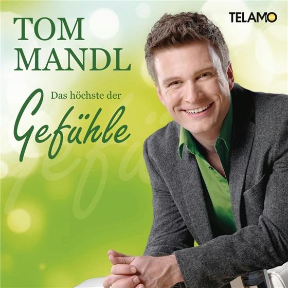 Tom Mandl - Das Höchste Der Gefühle