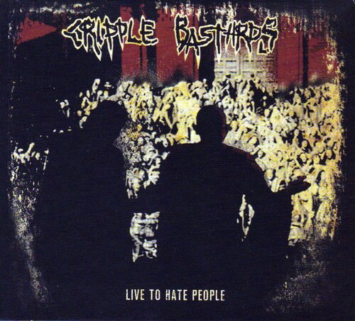 Cripple Bastards - Live To Hate People Ii/I
