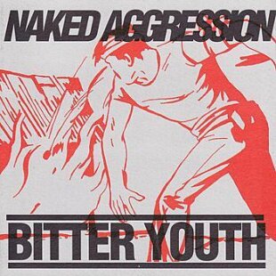 Naked Aggression - Bitter Youth LP