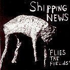 Shipping News - Flies The Fields LP