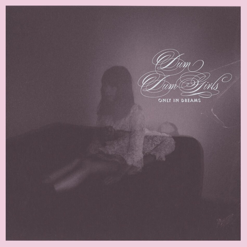 Dum Dum Girls - Only In Dreams LP