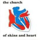 The Church - Of Skins And Heart